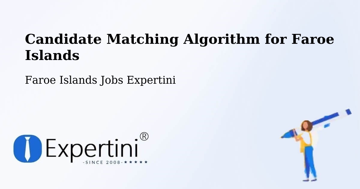 Candidate Matching Algorithm Overview – Nes - Faroe Islands Jobs Expertini